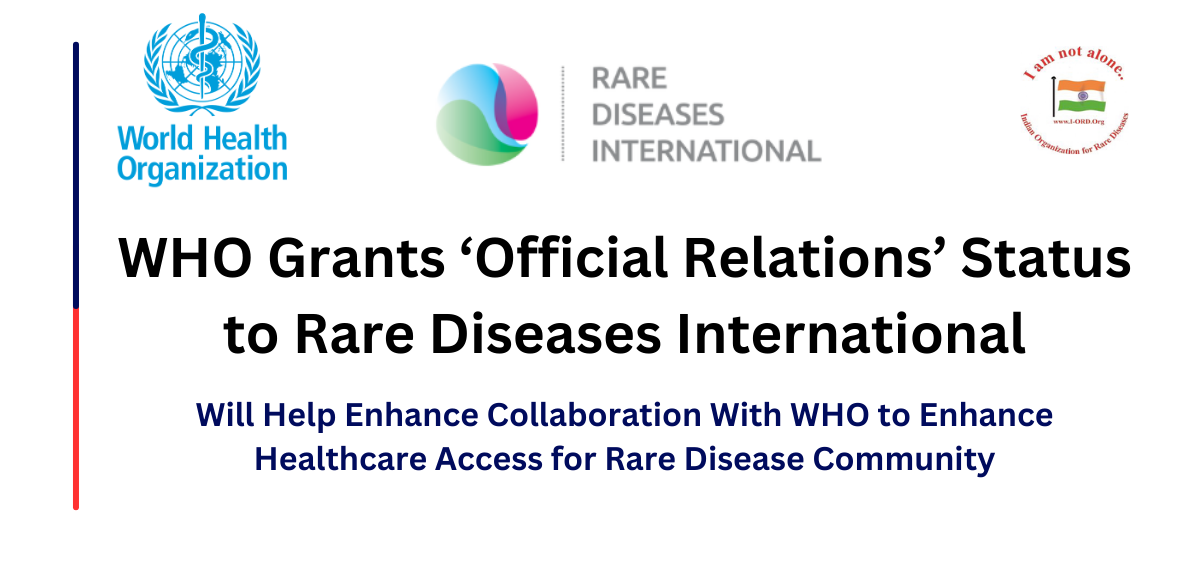 WHO Grants ‘Official Relations’ Status to Rare Diseases International. It Will Help Enhance Collaboration With WHO to Enhance Healthcare Access for Rare Disease Community