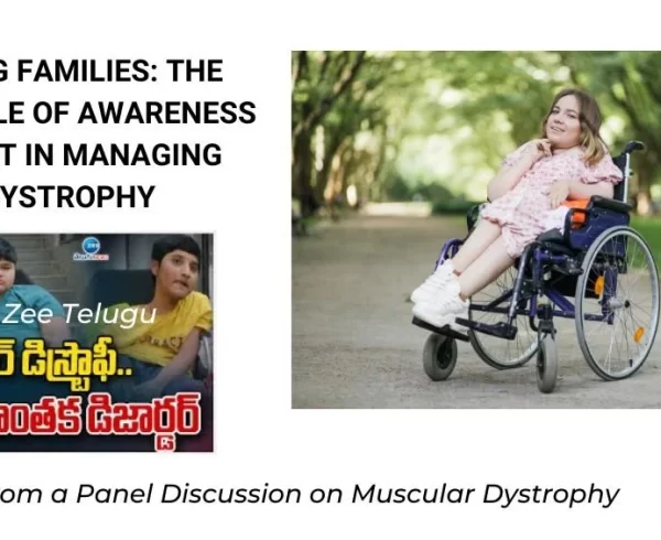 The following is an excerpt from a panel discussion on Muscular Dystrophy by medical experts and members of BharathMD Foundation, a Parent Advocacy Organization of Muscular Dystrophy. The insights shared during this discussion highlight the importance of awareness, early diagnosis, and access to resources for families navigating the challenges of Muscular Dystrophy.