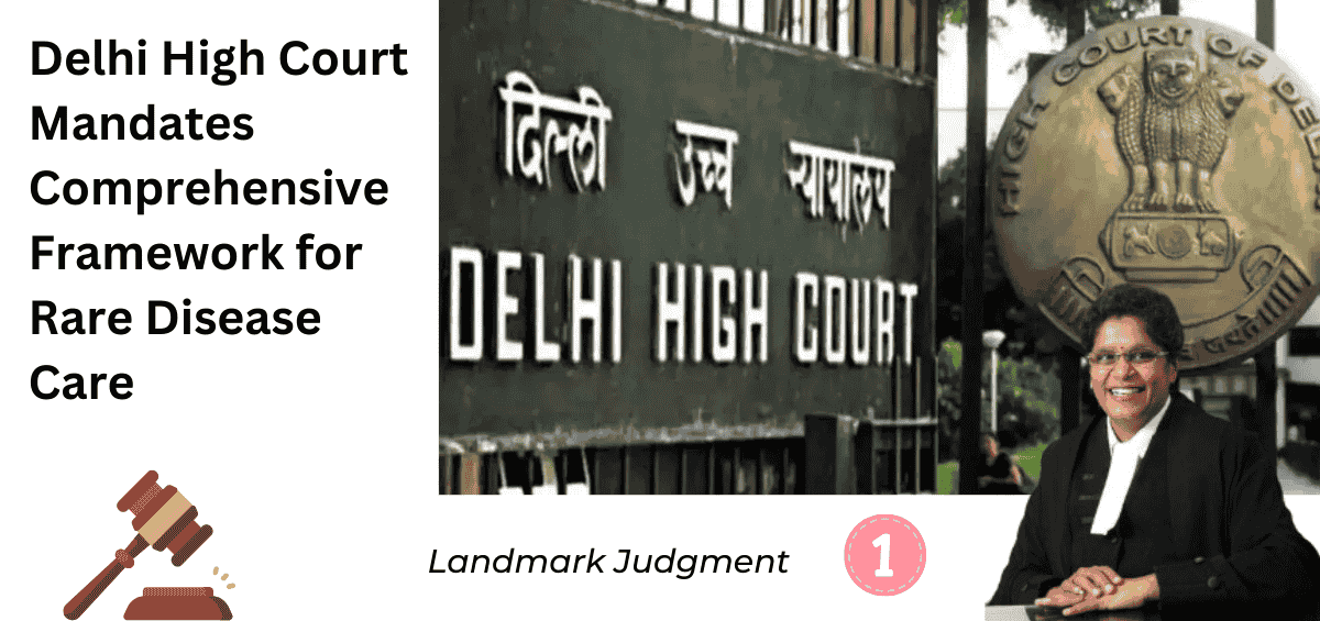 The Delhi High Court has introduced a landmark Standard Protocol to streamline rare disease management, ensuring continuous availability of therapies, local drug manufacturing, and time-bound treatment delivery.