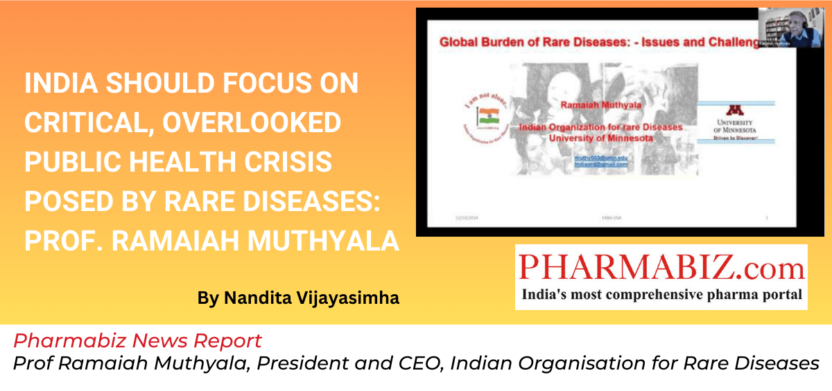 The following excerpt is from a news article by Nandita Vijayasimha, published in Pharmabiz on Saturday, December 21, 2024, based on the webinar ‘The Global Burden of Rare Diseases: Issues and Challenges’ addressed by Prof. Ramaiah Muthyala at the Federation of Asian Biotech Associations (FABA)-US Chapter.