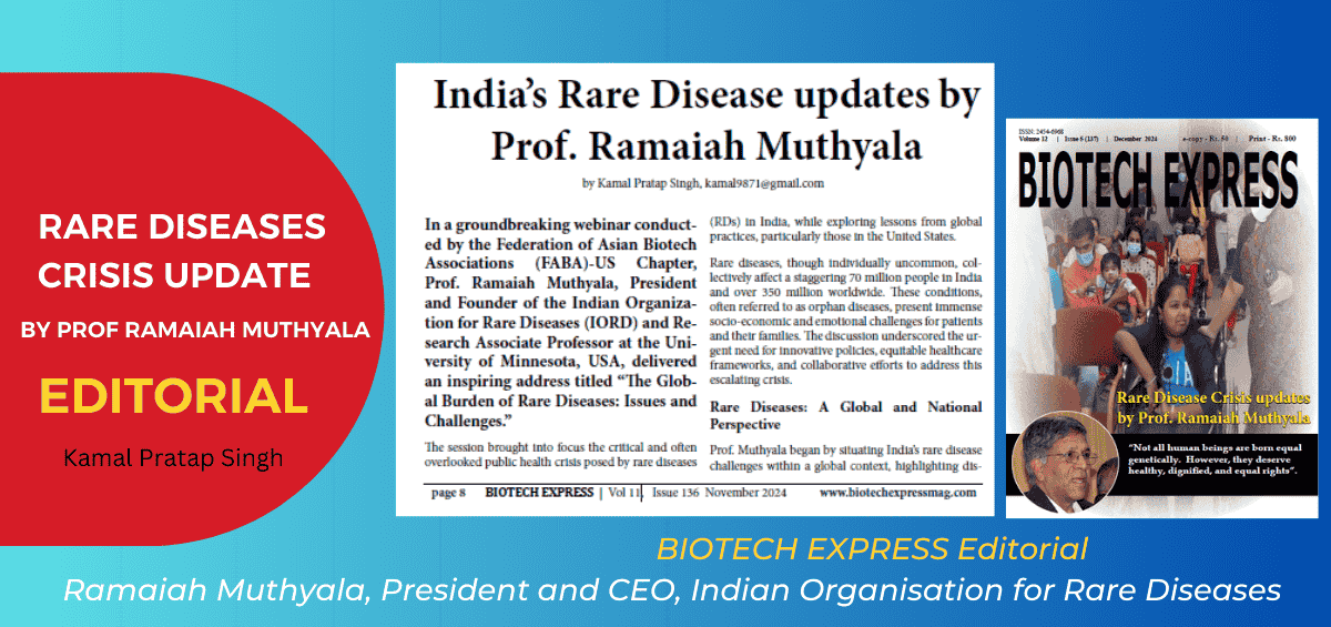 The following article is reproduced from an editorial article by Kamal Pratap Singh published in Biotech Express on page 8 in November 2024 based on the webinar ‘The Global Burden of Rare Diseases: Issues and Challenges’ addressed by Prof. Ramaiah Muthyala at the Federation of Asian Biotech Associations (FABA)-US Chapter.